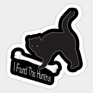 I Found This Humerus Cats Humorous Sticker